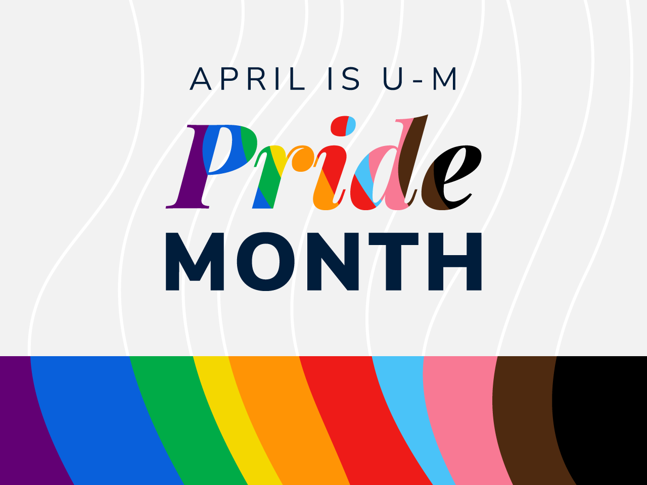 Stylized text with rainbow motif: "April is U-M Pride Month"
