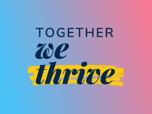 "Together we thrive" on a trans color gradient background