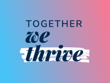 "Together we thrive" on a trans color gradient background